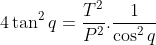 Marathon de Physiques: Gif.latex?4\tan^2{q}=\frac{T^2}{P^2}